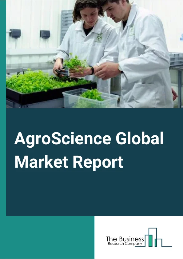 AgroScience Global Market Report 2025 – By Product (Biopesticides, Biostimulants, GM Seeds), By Active Ingredient (Acid-based biostimulants, Extract-based biostimulants), By Application (Crops, Food & Vegetable) – Market Size, Trends, And Global Forecast 2025-2034