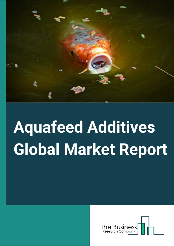 Aquafeed Additives Global Market Report 2025 – By Source (Animal, Microorganisms, Plant), By Ingredient (Anti-Parasitic, Feed Acidifiers, Prebiotics, Essential Oils And Natural Extracts, Palatants, Other Ingredients), By Application (Carp, Rainbow Trout, Salmon, Crustaceans, Tilapia, Catfish, Sea Bass, Grouper, Other Application) – Market Size, Trends, And Global Forecast 2025-2034