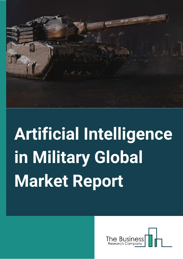 Artificial Intelligence in Military Global Market Report 2025 – By Offering (Hardware, Software, Service), By Technology (Machine Learning, Natural Language Processing, Context-Aware Computing, Computer Vision, Intelligent Virtual Agent (IVA) or Virtual Agents, Other Technologies), By Platform (Land, Naval, Airborne), By Installation (New Procurement, Upgradation), By Application (Information Processing, Simulation and Training, Warfare Platform, Threat Monitoring and Situational Awareness, Cyber Security, Other Applications) – Market Size, Trends, And Global Forecast 2025-2034