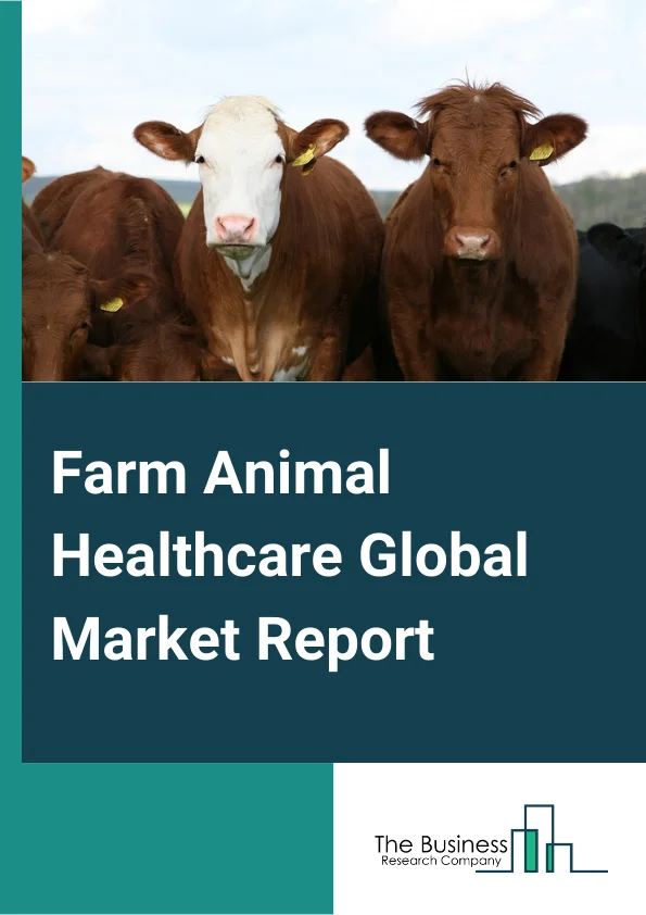 Farm Animal Healthcare Global Market Report 2025 – By Product (Vaccines, Parasiticides, Anti-Infectives, Medical Feed Additives, Other Products), By Application (Cattle, Swine, Poultry, Fish, Sheep), By End User (Reference Laboratories, Point-of-care Testing or In-House Testing, Veterinary Hospitals and Clinics, Other End Users) – Market Size, Trends, And Global Forecast 2025-2034
