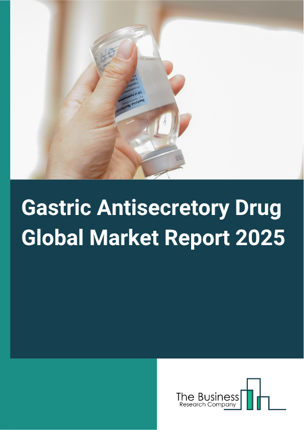 Global Gastric Antisecretory Drug Market Report 2025