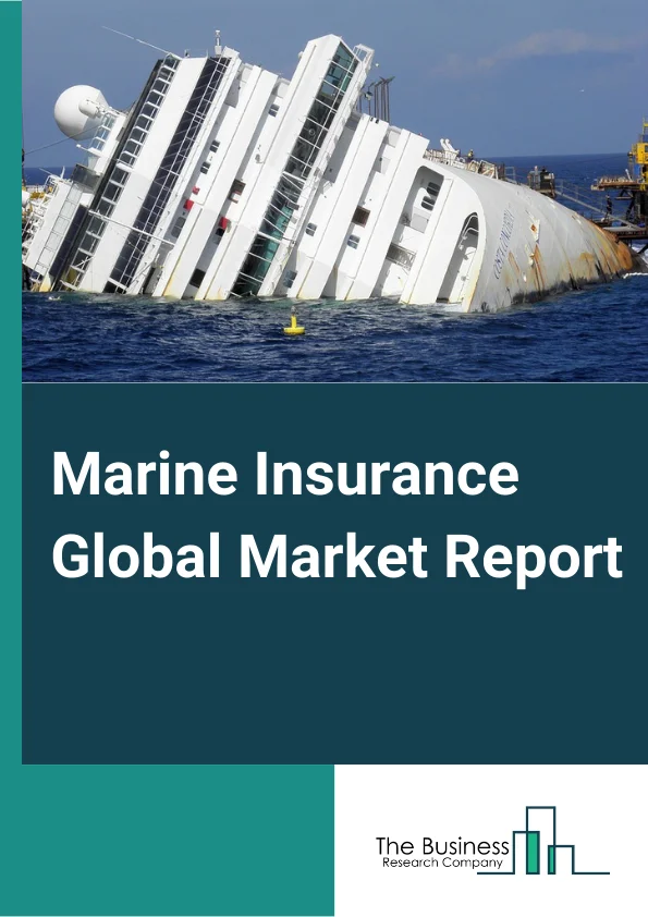 Marine Insurance Global Market Report 2025 – By Type (Cargo Insurance, Hull And Machinery Insurance, Marine Liability Insurance, Offshore or Energy Insurance), By Policy Type (Time Policy, Voyage Policy, Floating Policy, Valued Policy, Others Policy Types), By Distribution Channel (Wholesalers, Retail Brokers, Others Distribution Channels), By End User (Ship Owners, Traders, Others End Users) – Market Size, Trends, And Global Forecast 2025-2034