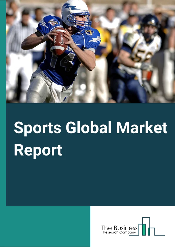 Sports Global Market Report 2025 – By Type (Spectator Sports, Participatory Sports), By Revenue Source (Media Rights, Merchandising, Tickets, Sponsorship), By Ownership (Chained, Standalone) – Market Size, Trends, And Global Forecast 2025-2034
